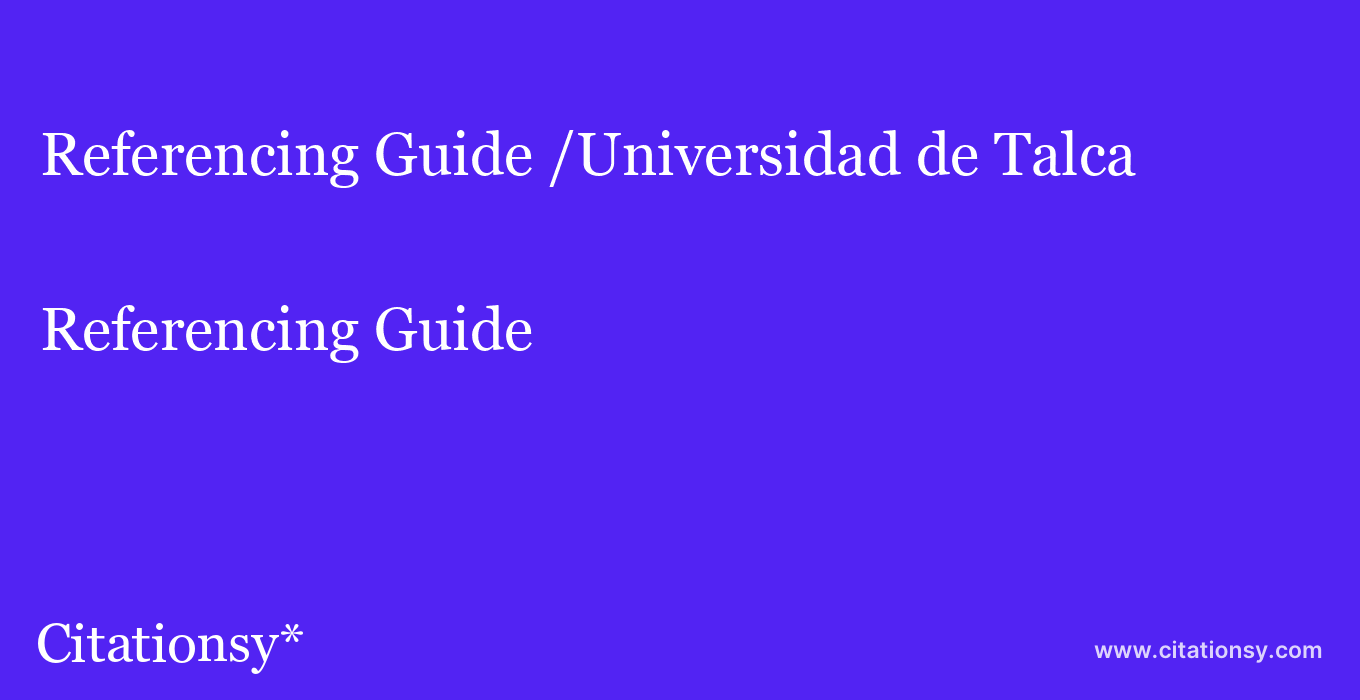 Referencing Guide: /Universidad de Talca
